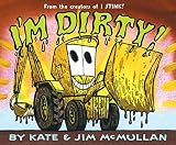 McMullan, Kate: I'm Dirty! McMullan, Kate: I'm Dirty!