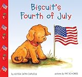 Capucilli, Alyssa Satin: Biscuit's Fourth Of July Capucilli, Alyssa Satin: Biscuit's Fourth Of July