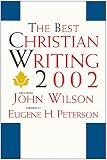 Wilson, John: The Best Christian Writing 2002