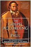 Griffith-Jones, Robin: The Gospel According to Paul: The Creative Genius Who Brought Jesus to the World