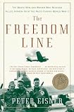 Eisner, Peter: The Freedom Line: The Brave Men And Women Who Rescued Allied Airmen From The Nazis During World War Ii Eisner, Peter: The Freedom Line: The Brave Men And Women Who Rescued Allied Airmen From The Nazis During World War Ii