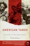 Weiss, Philip: American Taboo: A Murder In The Peace Corps