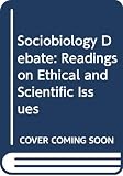 Caplan, Arthur L.: The Sociobiology Debate: Readings on Ethical and Scientific Issues
