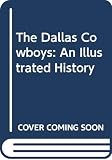 Whittingham, Richard: The Dallas Cowboys: An Illustrated History