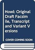 Ginsberg, Allen: Howl: Original Draft Facsimile, Transcript and Variant Versions Ginsberg, Allen: Howl: Original Draft Facsimile, Transcript and Variant Versions