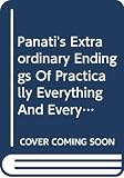 Panati, Charles: Panati's Extraordinary Endings of Practically Everything and Everybody