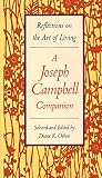 Campbell, Joseph: Joseph Campbell Companion: Reflections on the Art of Living Campbell, Joseph: Joseph Campbell Companion: Reflections on the Art of Living