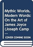 Mythic Worlds, Modern Words: On the Art of James Joyce (0060168277) by Campbell, Joseph Campbell, Joseph: Mythic Worlds, Modern Words: On the Art of James Joyce