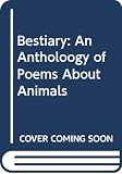 Mitchell, S.: Bestiary: An Antholoogy of Poems About Animals Mitchell, S.: Bestiary: An Antholoogy of Poems About Animals