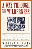 Davis, William C.: A Way Through the Wilderness: The Natchez Trace and the Civilization of the Southern Frontier Davis, William C.: A Way Through the Wilderness: The Natchez Trace and the Civilization of the Southern Frontier
