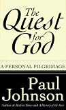 Johnson, Paul: The Quest for God: A Personal Pilgrimage Johnson, Paul: The Quest for God: A Personal Pilgrimage