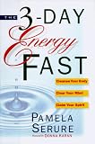 Serure, Pamela: The 3-Day Energy Fast : Cleanse Your Body, Clear Your Mind and Claim Your Spirit Serure, Pamela: The 3-Day Energy Fast : Cleanse Your Body, Clear Your Mind and Claim Your Spirit