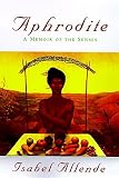 Allende, Isabel: Aphrodite: A Memoir of the Senses Allende, Isabel: Aphrodite: A Memoir of the Senses