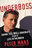 Maas, Peter: Underboss: Sammy the Bull Gravano's Story of Life in the Mafia Maas, Peter: Underboss: Sammy the Bull Gravano's Story of Life in the Mafia