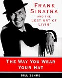 Zehme, Bill: The Way You Wear Your Hat Zehme, Bill: The Way You Wear Your Hat