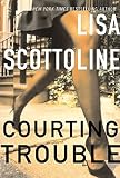 Scottoline, Lisa: Courting Trouble Scottoline, Lisa: Courting Trouble