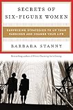 Stanny, Barbara: Secrets of Six-Figure Women: Surprising Strategies to Up Your Earnings and Change Your Life Stanny, Barbara: Secrets of Six-Figure Women: Surprising Strategies to Up Your Earnings and Change Your Life