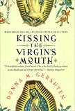 Gershten, Donna M.: Kissing the Virgin's Mouth Gershten, Donna M.: Kissing the Virgin's Mouth