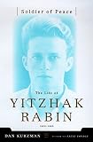 Kurzman, Dan: Soldier of Peace : The Life of Yitzhak Rabin Kurzman, Dan: Soldier of Peace : The Life of Yitzhak Rabin