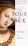 Moore, Thomas: The Soul of Sex: Cultivating Life as an Act of Love