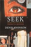 Johnson, Denis: Seek: Reports from the Edges of America & Beyond Johnson, Denis: Seek: Reports from the Edges of America & Beyond