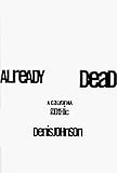 Johnson, Denis: Already Dead Johnson, Denis: Already Dead