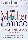 Lerner, Harriet G.: The Mother Dance : How Children Change Your Life Lerner, Harriet G.: The Mother Dance : How Children Change Your Life