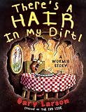Larson, Gary: There's a Hair in My Dirt! : A Worm's Story