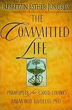 Jungreis, Esther: The Committed Life: Principles for Good Living from Our Timeless Past Jungreis, Esther: The Committed Life: Principles for Good Living from Our Timeless Past