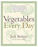 Bishop, Jack: Vegetables Every Day: The Definitive Guide to Buying and Cooking Today's Produce, With More Than 350 Recipes Bishop, Jack: Vegetables Every Day: The Definitive Guide to Buying and Cooking Today's Produce, With More Than 350 Recipes
