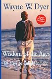 Dyer, Wayne W.: Wisdom of the Ages: 60 Days to Enlightenment Dyer, Wayne W.: Wisdom of the Ages: 60 Days to Enlightenment