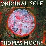 Moore, Thomas: Original Self: Living With Paradox and Authenticity Moore, Thomas: Original Self: Living With Paradox and Authenticity