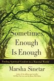 Sinetar, Marsha: Sometimes Enough Is Enough: Spiritual Comfort in a Material World Sinetar, Marsha: Sometimes Enough Is Enough: Spiritual Comfort in a Material World