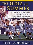 Longman, Jere: Girls of Summer: The U.s Womens Soccer Team and How They Changed the World