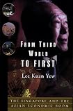 Yew, Lee Kuan: From Third World to First: The Singapore Story 1965-2000 Yew, Lee Kuan: From Third World to First: The Singapore Story 1965-2000