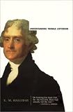 Halliday, E. M.: Understanding Thomas Jefferson