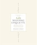 Post, Peggy: Wedding Etiquette: Cherished Traditions and Contemporary Ideas for a Joyous Celebration