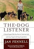 Fennell, Jan: The Dog Listener: A Noted Expert Tells You How to Communicate with Your Dog for Willing Cooperation