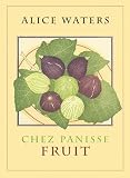 Waters, Alice: Chez Panisse Fruit Waters, Alice: Chez Panisse Fruit