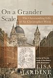 Jardine, Lisa: On a Grander Scale: The Outstanding Life of Sir Christopher Wren