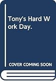 Arkin, Alan: Tony's Hard Work Day.