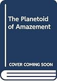 Gilden, Mel: The Planetoid of Amazement Gilden, Mel: The Planetoid of Amazement