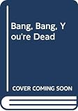 Fitzhugh, Louise: Bang Bang You're Dead Fitzhugh, Louise: Bang Bang You're Dead