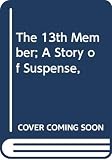 Hunter, Mollie: The 13th Member; A Story of Suspense, Hunter, Mollie: The 13th Member; A Story of Suspense,