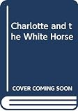 Kraus, Ruth: Charlotte and the White Horse Kraus, Ruth: Charlotte and the White Horse