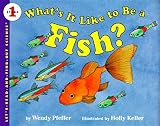 Pfeffer, Wendy: What's It Like to Be a Fish? Pfeffer, Wendy: What's It Like to Be a Fish?