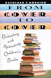Horning, Kathleen T.: From Cover to Cover: Evaluating and Reviewing Children's Books Horning, Kathleen T.: From Cover to Cover: Evaluating and Reviewing Children's Books