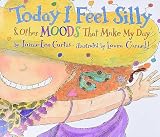 Curtis, Jamie Lee: Today I Feel Silly and Other Moods That Make My Day Curtis, Jamie Lee: Today I Feel Silly and Other Moods That Make My Day