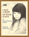 Peterson, Jeanne Whitehouse: I Have a Sister--My Sister Is Deaf Peterson, Jeanne Whitehouse: I Have a Sister--My Sister Is Deaf