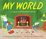 Brown, Margaret Wise: My World: Lap Edition Brown, Margaret Wise: My World: Lap Edition
